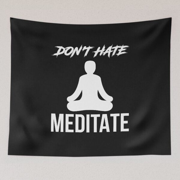 Item preview, Don't Hate Meditate designed and sold by MyDesignCrate.