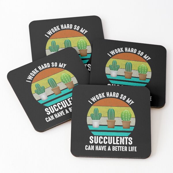 Item preview, I Work Hard So My Succulents Can Have A Better Life designed and sold by Cat Lady Designs.