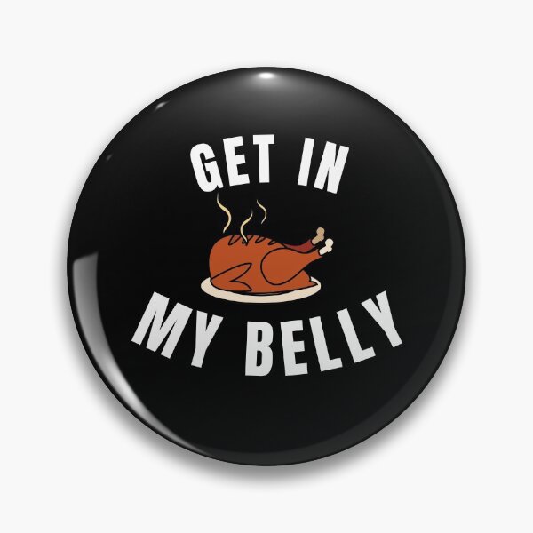 Item preview, Get in My Belly Funny Thanksgiving designed and sold by hamid2d.