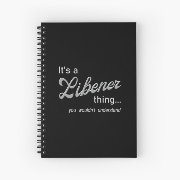 It's a Libener Thing Spiral Notebook