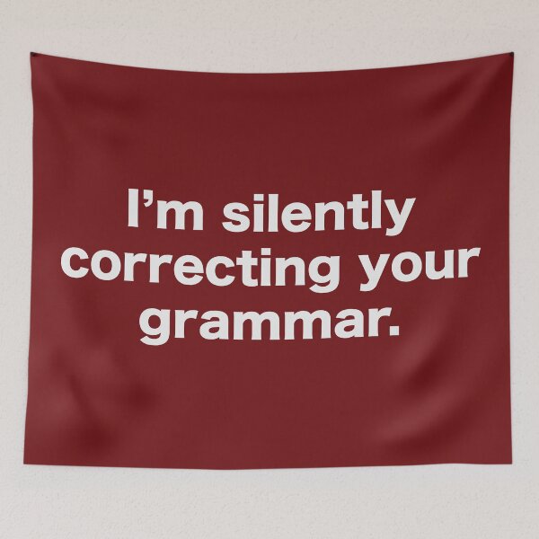 Item preview, I'm silently correcting your grammar. designed and sold by Art by s2ray.