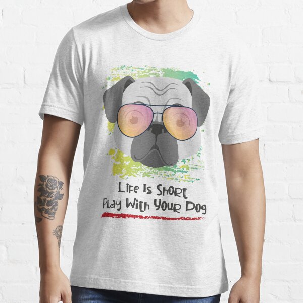 "Dog Lover Life is Short, Play with your Dog " Tshirt for Sale by