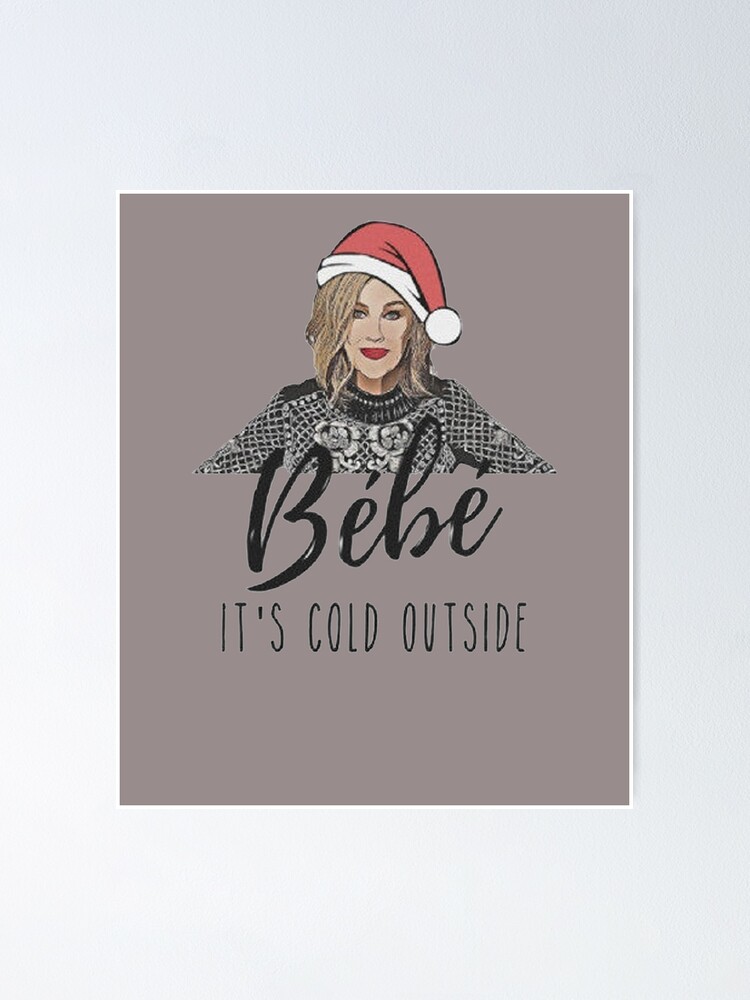 Bebe It S Cold Outside Moira Rose Funny Christmas Fun Holiday Bebe Schitty Christmas Poster By Hichemal Redbubble