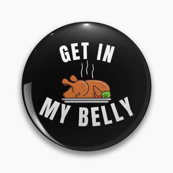 Item preview, Get in My Belly Funny Thanksgiving designed and sold by hamid2d.