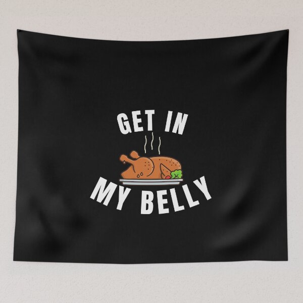 Item preview, Get in My Belly Funny Thanksgiving designed and sold by hamid2d.