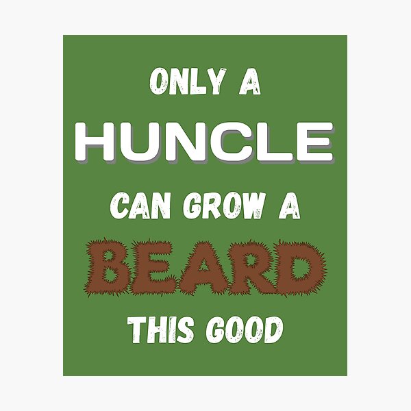 Item preview, Only a Huncle Could Grow a Beard This Good designed and sold by WeaveTrumpet.