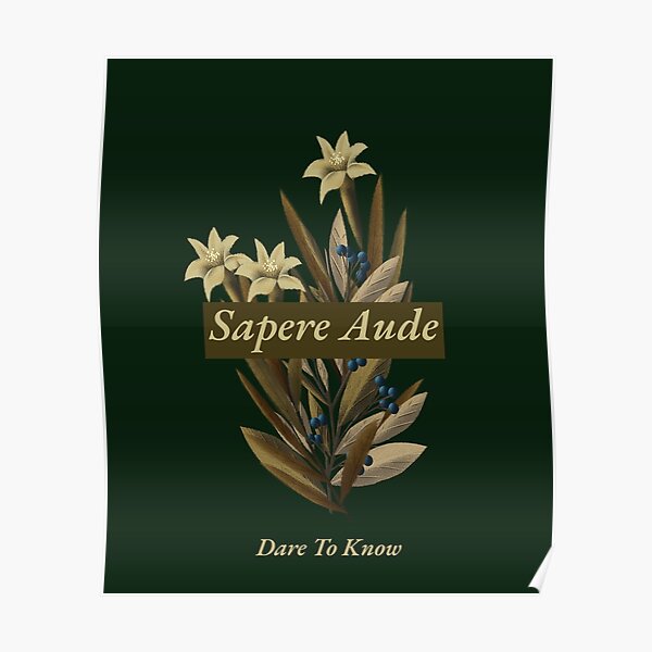 Sapere Aude - Dare To Know Poster