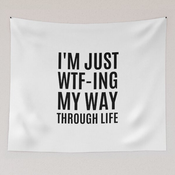 Item preview, I'm Just WTF-ing  My Way through life  designed and sold by megahamdesigns.