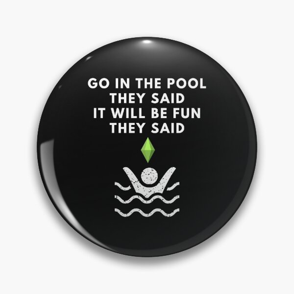 Item preview, Go In The Pool They Said - The Sims Funny  designed and sold by Paradox Gifts.