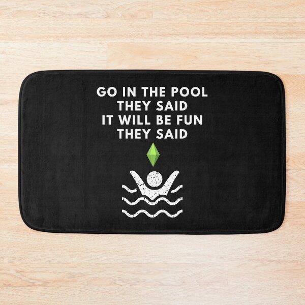 Item preview, Go In The Pool They Said - The Sims Funny  designed and sold by Paradox Gifts.
