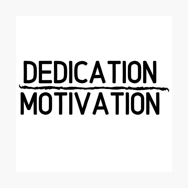 Dedication over motivation motivational quote BLACK TEXT Photographic Print