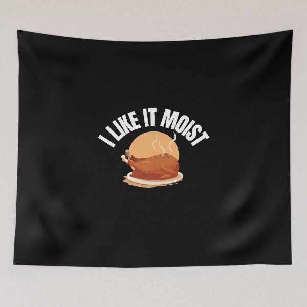 Item preview, I Like it Moist Thanksgiving designed and sold by hamid2d.