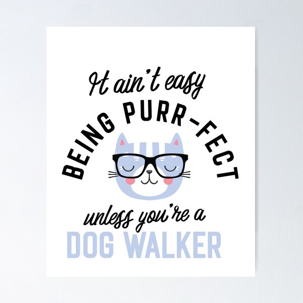 Item preview, Dog Walker Cat Gifts for Cat Lovers - It ain't easy being Purr Fect designed and sold by betternotes.