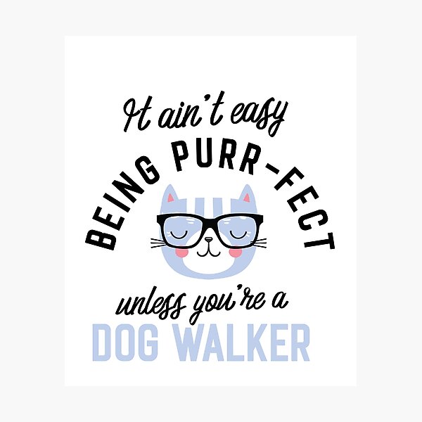 Item preview, Dog Walker Cat Gifts for Cat Lovers - It ain't easy being Purr Fect designed and sold by betternotes.