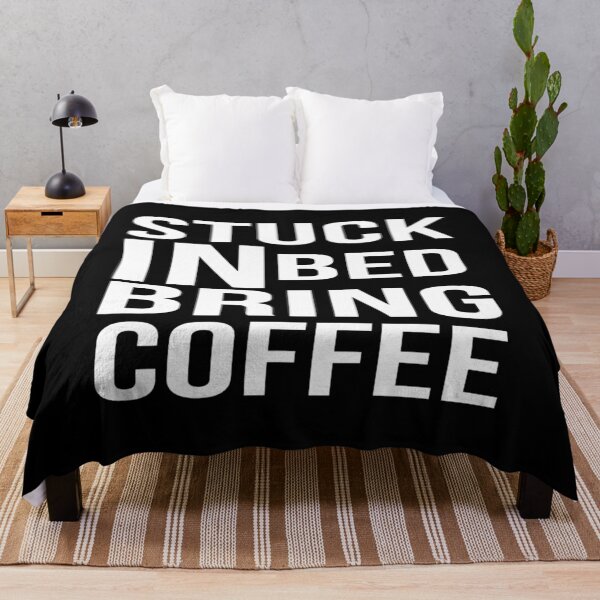 Item preview, Stuck In Bed Bring Coffee essential t-shirts, birthday gift ideas for coffee lovers designed and sold by Aleekr1.