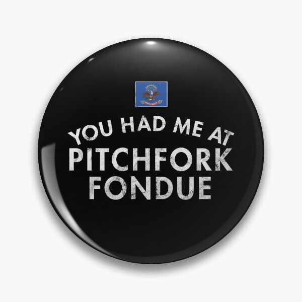 Item preview, You Had Me At Pitchfork Fondue - North Dakota Deep Fried Steak Pinedale Western USA Style designed and sold by twHistory.