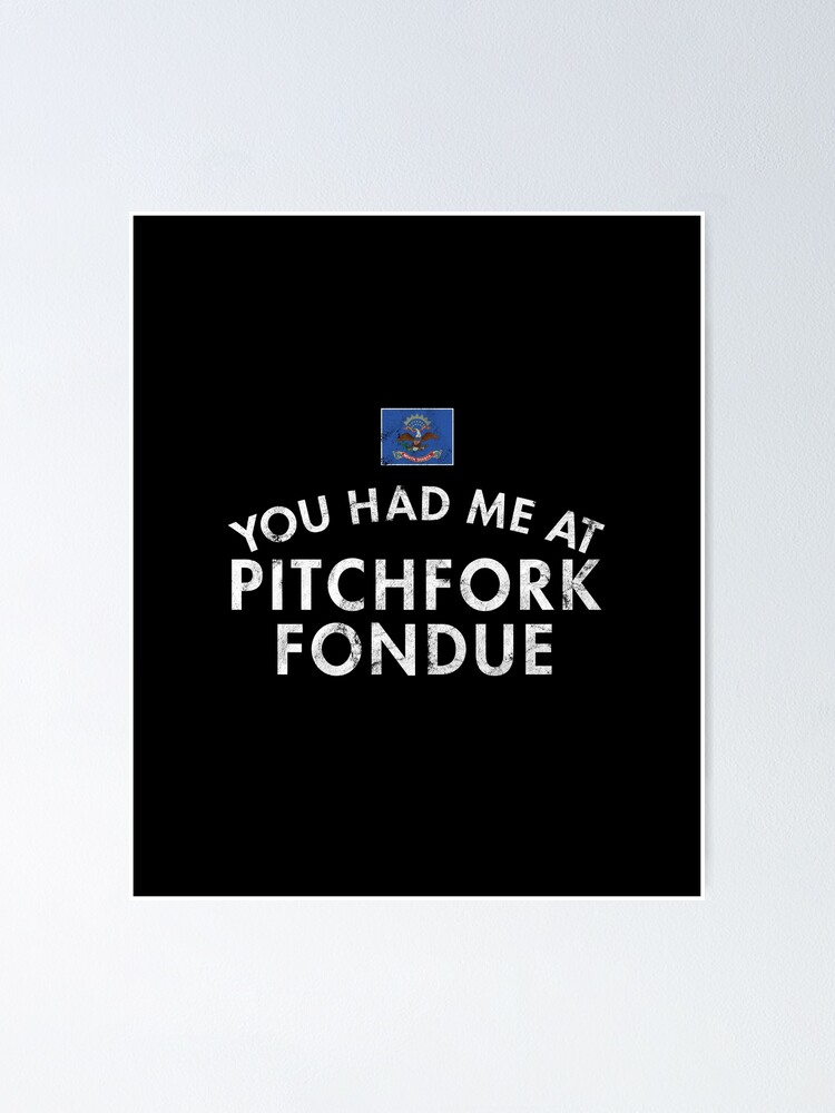 "You Had Me At Pitchfork Fondue North Dakota Deep Fried Steak