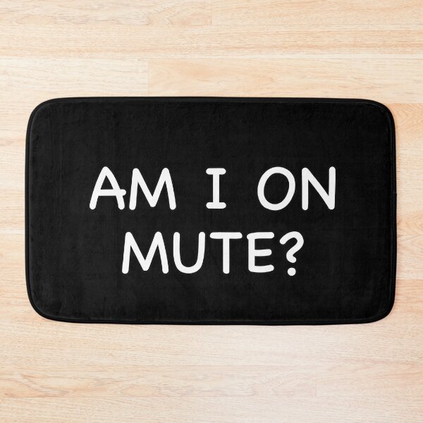 Item preview, Am I On Mute? Funny Technology Phrase designed and sold by popculturechick.