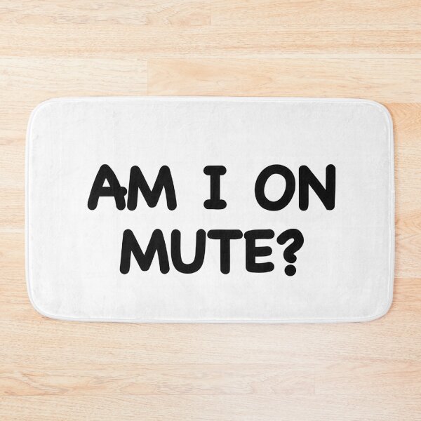 Item preview, Am I On Mute? designed and sold by popculturechick.