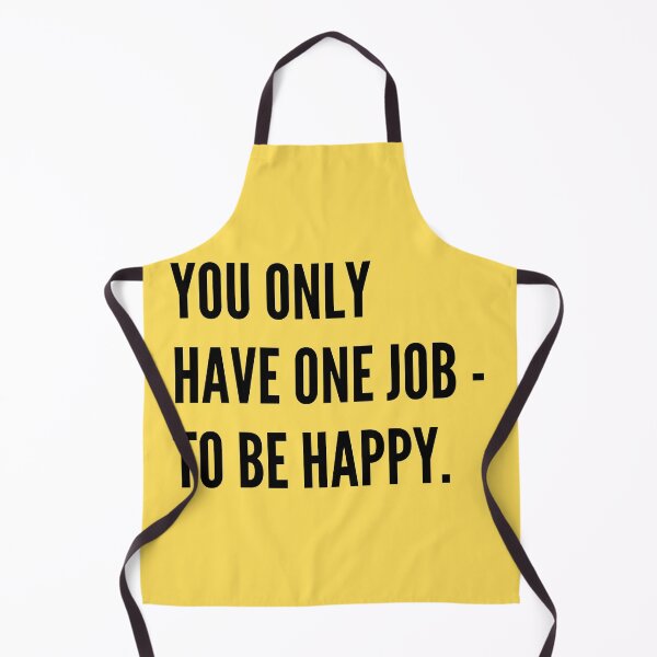 Item preview, You Only Have One Job - To Be Happy. Yellow designed and sold by Unworldly.