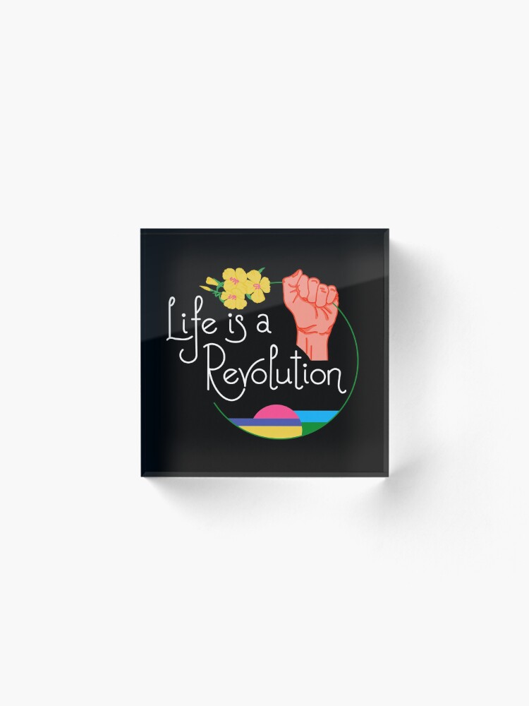 Alternate view of Life Is A Revolution Acrylic Block