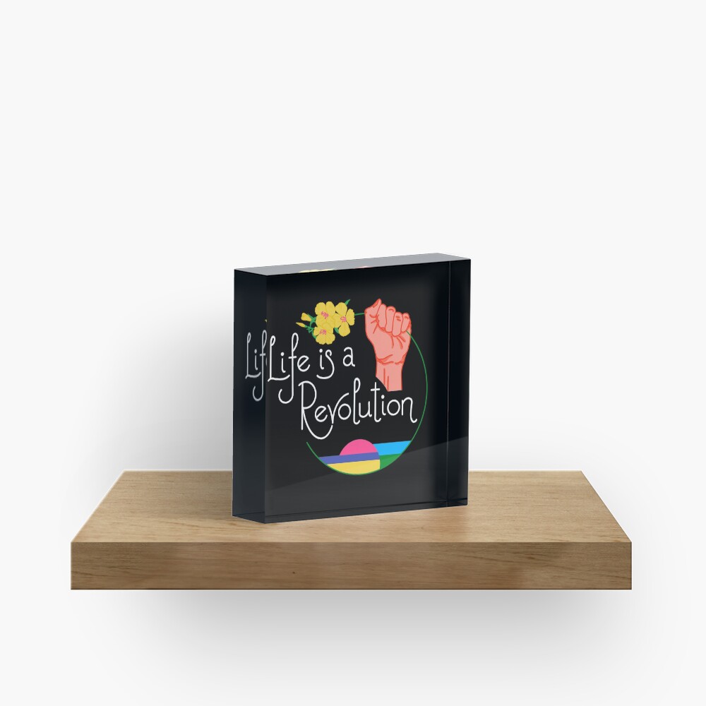 Life Is A Revolution Acrylic Block