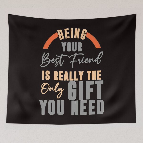 Item preview, Being Your Best friend Is Really The Only Gift You Need - Cool Clean Text Graphics Gift Ideas designed and sold by leo121687.