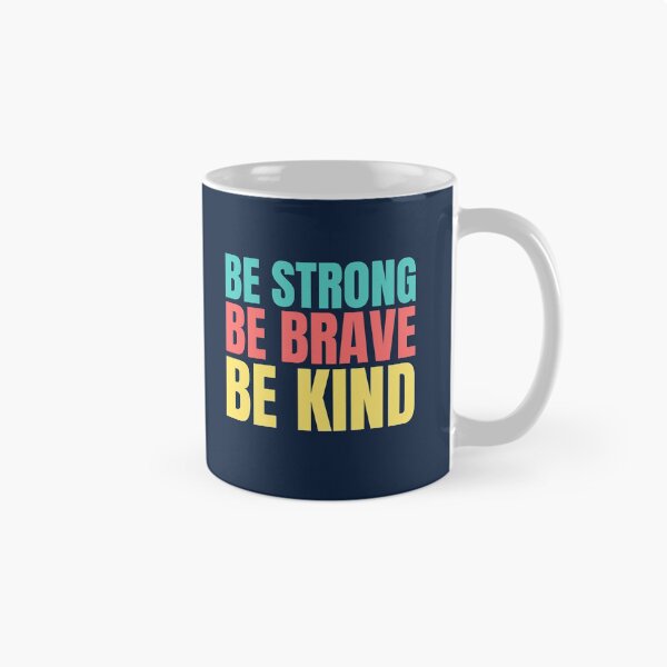 Item preview, Be Strong Be Brave Be Kind designed and sold by hectorgool.
