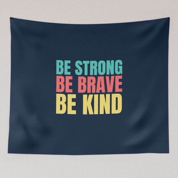Item preview, Be Strong Be Brave Be Kind designed and sold by hectorgool.