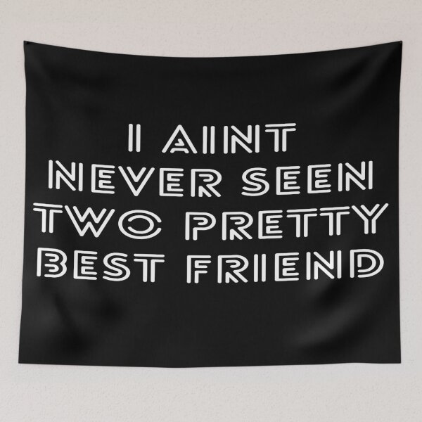 Item preview, I Aint Never Seen Two Pretty Best Friends Tiktok designed and sold by YueHeng Creates ⭐⭐⭐⭐⭐.