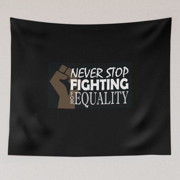 Item preview, Never Stop Fighting for Equality Black Power designed and sold by K8sDesigns.