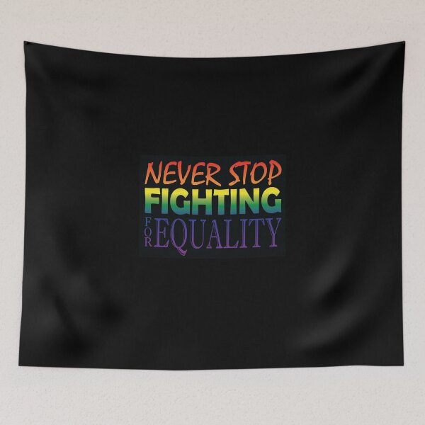 Item preview, Never Stop Fighting for Equality LGBTQ designed and sold by K8sDesigns.