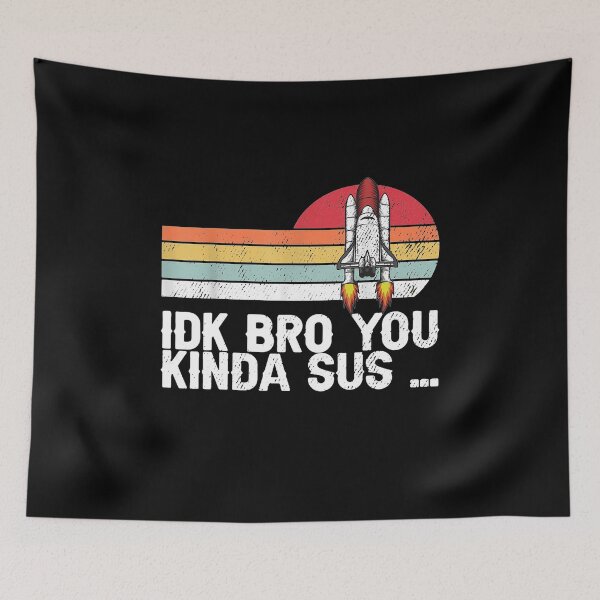 Item preview, astronaut idk bro you kinda sus designed and sold by ChesterNichols.