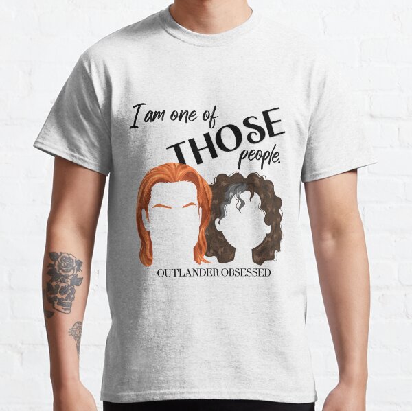 I am one of THOSE People. Jamie and Claire Fraser. Classic T-Shirt