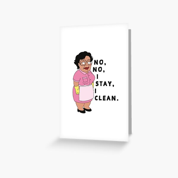 Consuela Family Maid No, No, I Stay, I Clean Greeting Card