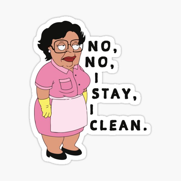Consuela Family Maid No, No, I Stay, I Clean Sticker