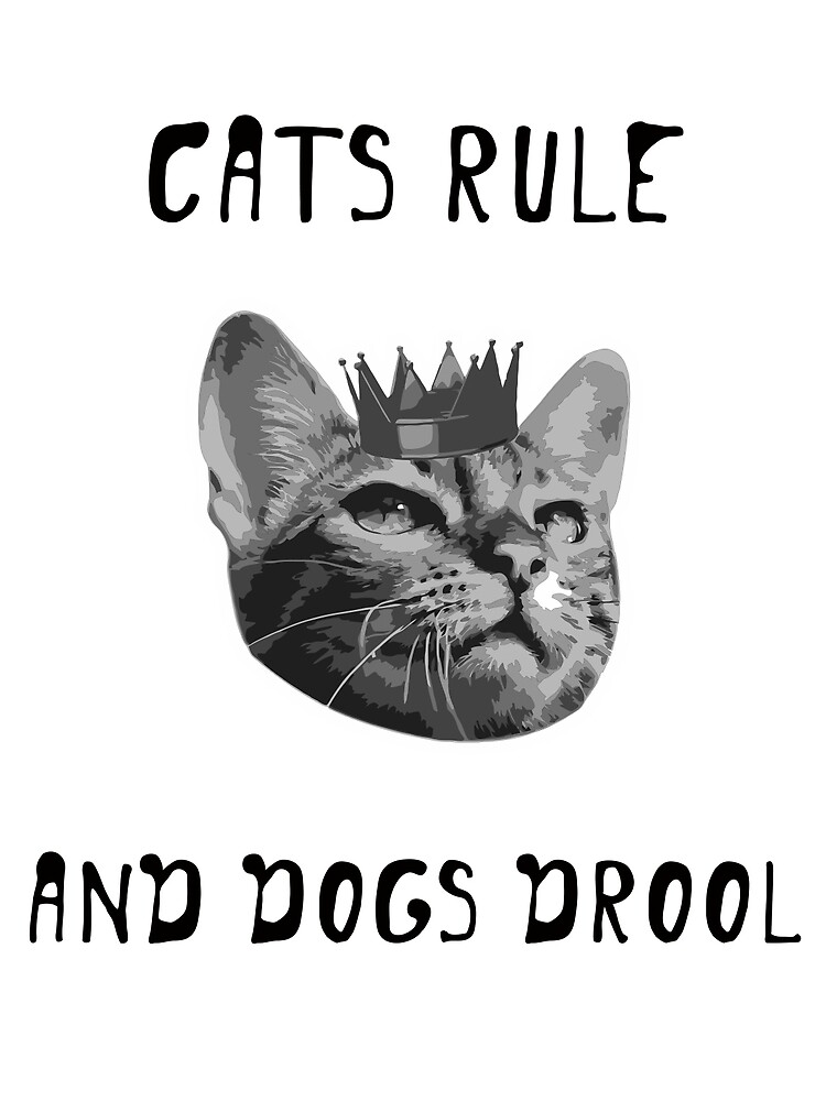 "Cats rule and dogs drool. Quotes about cats." Poster by DimDes Redbubble