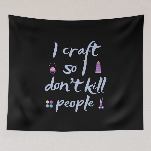 Item preview, I Craft So I Don't Kill People designed and sold by giftsbyminuet.