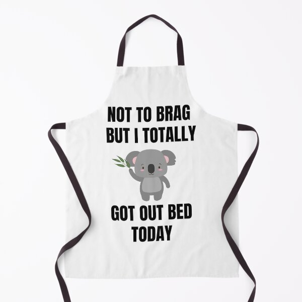 Item preview, Not To Brag But I Totally Got Out Of Bed Today designed and sold by momsnpops.