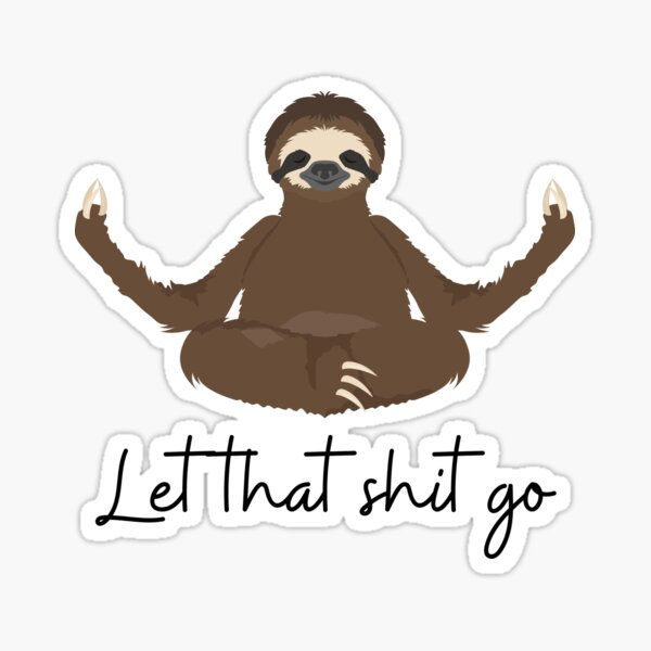 Let That Shit Go | Yoga Sloth Sticker