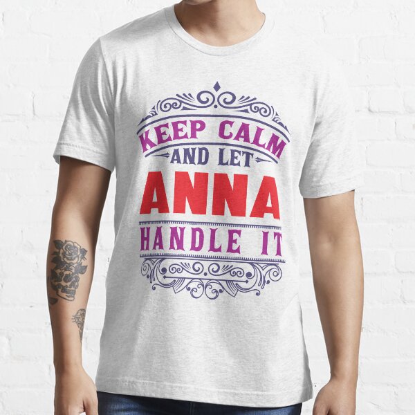 ANNA Name. Keep Calm And Let ANNA Handle It Essential T-Shirt