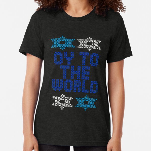 Oy to the World Tri-blend T-Shirt