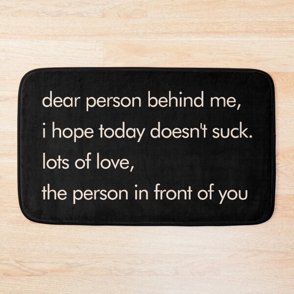 Item preview, DEAR PERSON BEHIND ME I WISH TODAY DOESNT SUCK BACKPRINT designed and sold by aydapadi.