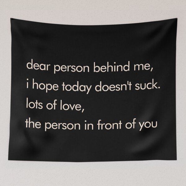 Item preview, DEAR PERSON BEHIND ME I WISH TODAY DOESNT SUCK BACKPRINT designed and sold by aydapadi.