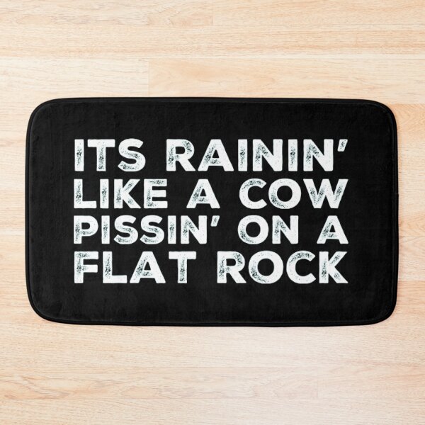 Item preview, Its Rainin' like a Cow Pissin' on a Flat Rock designed and sold by homesteadswag.