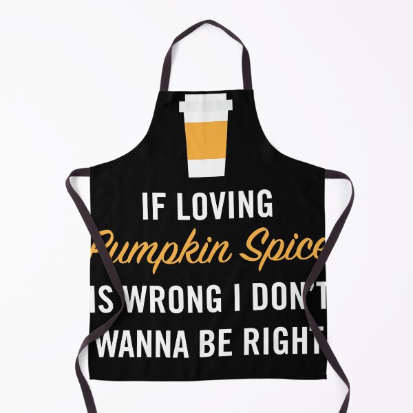 Item preview, If Loving Pumpkin Spice is Wrong I Don't Wanna Be Right designed and sold by anthonymzubia.