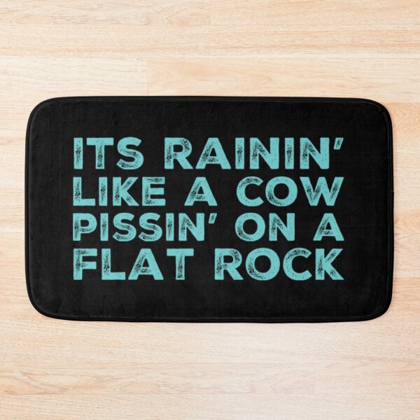 Item preview, Its Rainin' like a Cow Pissin' on a Flat Rock designed and sold by homesteadswag.