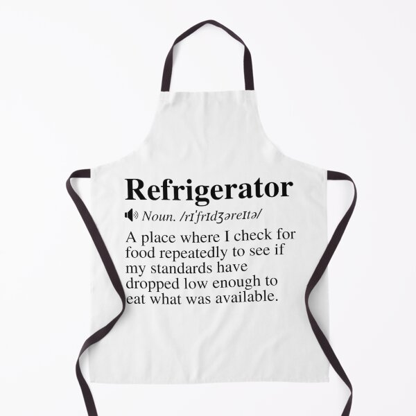 Item preview, Refrigerator: A place where I check for food repeatedly to see if my standards have dropped low enough to eat what was available. Funny fridge definition. designed and sold by mind-illusions.