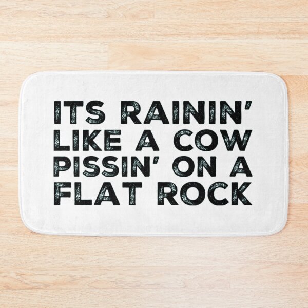 Item preview, Its Rainin' like a Cow Pissin' on a Flat Rock designed and sold by homesteadswag.