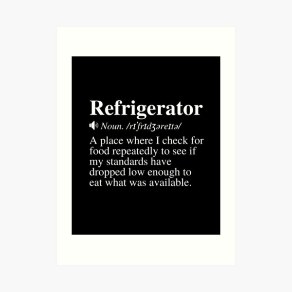 "Refrigerator A place where I check for food repeatedly to see if my